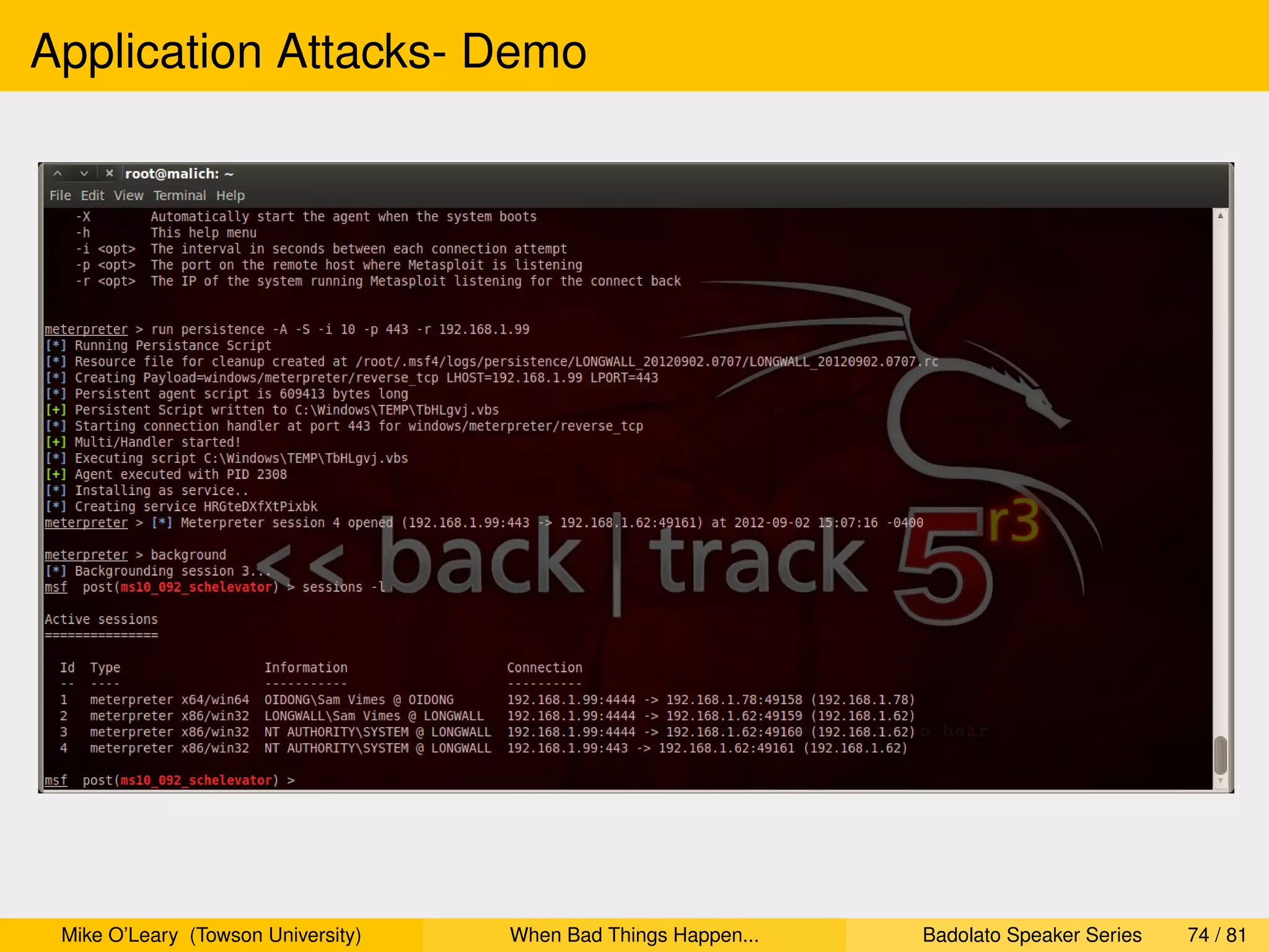 Application Attacks- Demo




 Mike O’Leary (Towson University)   When Bad Things Happen...   Badolato Speaker Series   74 / 81
 