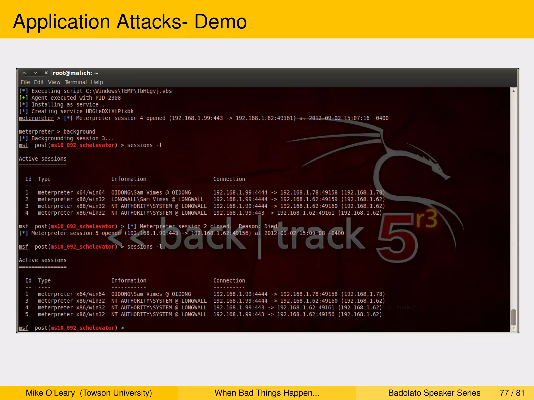 Application Attacks- Demo




 Mike O’Leary (Towson University)   When Bad Things Happen...   Badolato Speaker Series   77 / 81
 