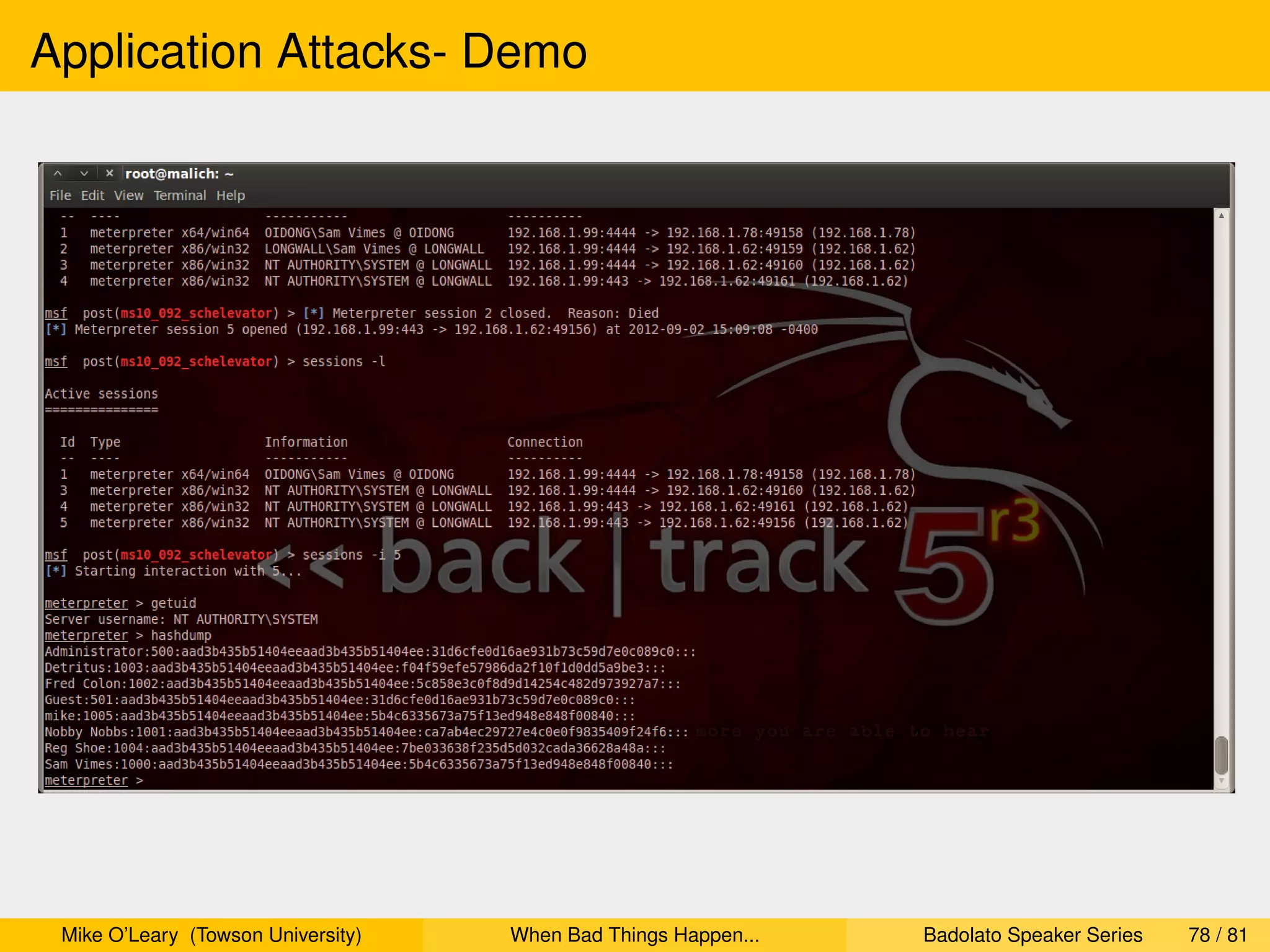 Application Attacks- Demo




 Mike O’Leary (Towson University)   When Bad Things Happen...   Badolato Speaker Series   78 / 81
 