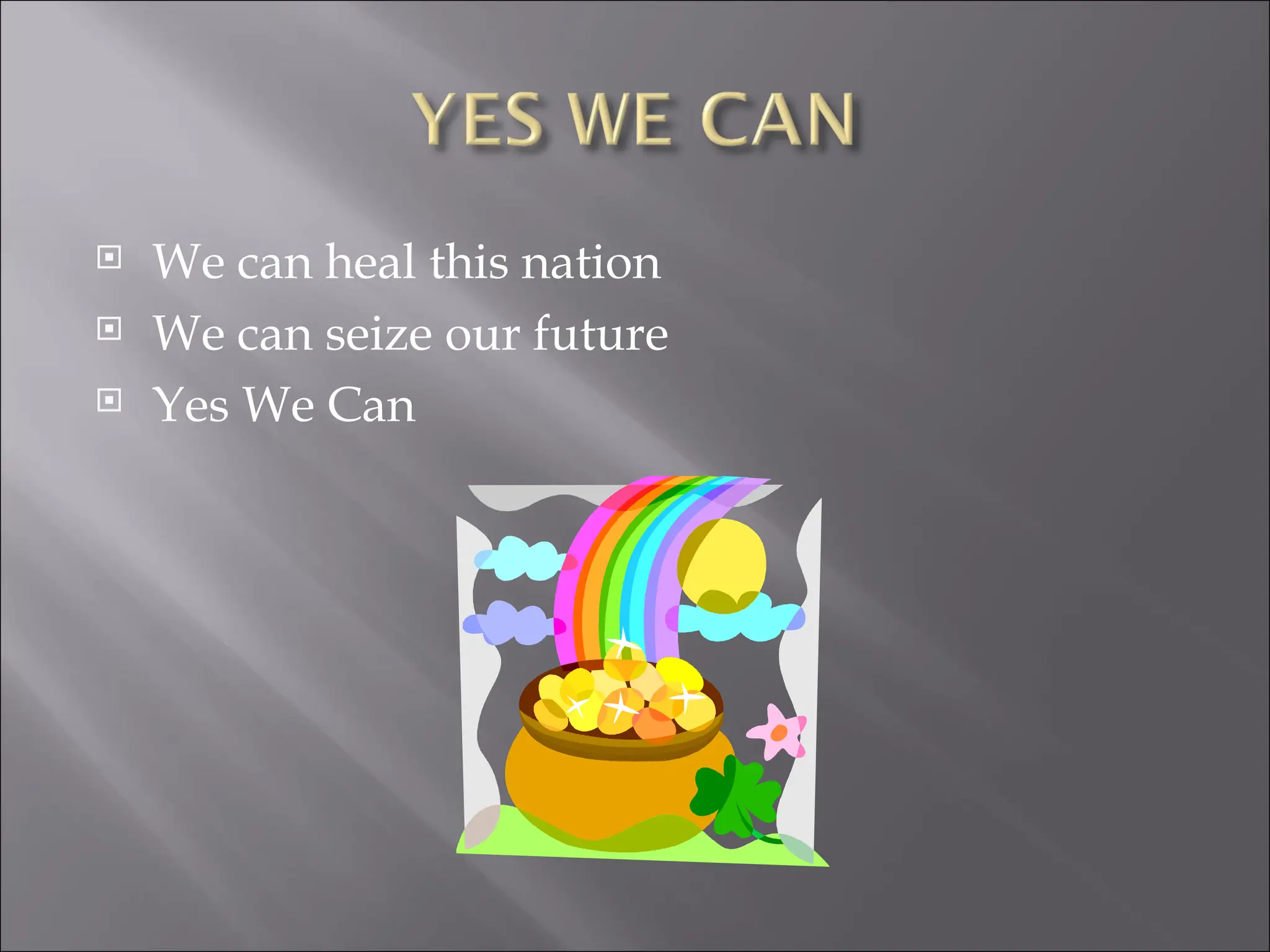 We can heal this nation We can seize our future Yes We Can 