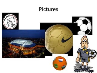 Pictures