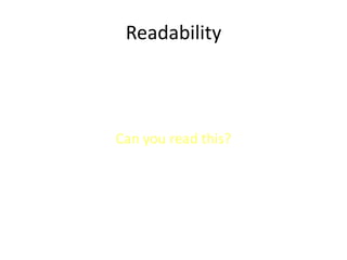 Readability
Can you read this?