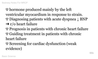 ✾ hormone produced mainly by the left 
ventricular myocardium in response to strain. 
✾ Diagnosing patients with acute dys...