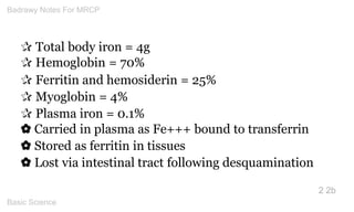 ✰ Total body iron = 4g ✰ Hemoglobin = 70% 
✰ Ferritin and hemosiderin = 25% ✰ Myoglobin = 4% 
✰ Plasma iron = 0.1% 
✿ Carr...