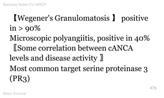 【Wegener's Granulomatosis 】positive in > 90% 
Microscopic polyangiitis, positive in 40% 〖Some correlation between cANCA le...