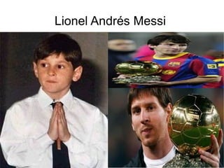 Lionel Andrés Messi  ,[object Object],[object Object],[object Object],[object Object],x 