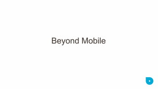 Beyond Mobile  