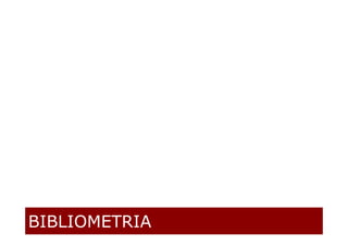 BIBLIOMETRIA
 