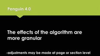 Penguin is now part of the
Core algorithm
Penguin 4.0
 