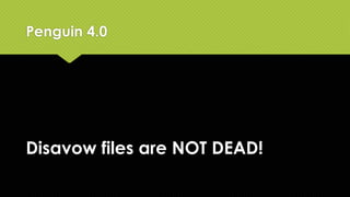 Penalties are no longer applied
Penguin 4.0
-but loss of link value from newly tagged spam will hurt
 
