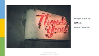 Time to add your logo and header image, the last thing you want is for a potential shopper to see an
unloved business page, what does that say about you as a business.
Change your header image to a more Christmassy feel, go on get into the spirit of it.
 
§  Dashboard: https://business.google.com/manage/
§  Manage Location
§  Photos
Cover Image & Logo
onlineownership.com
plus.google.com/+TimCapper
 