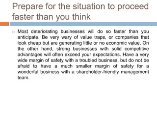 Prepare for the situation to proceed
faster than you think
 Most deteriorating businesses will do so faster than you
anti...