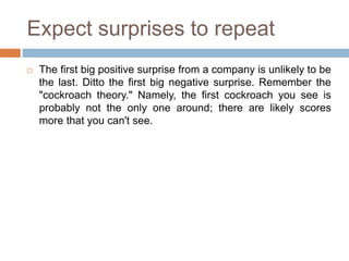 Expect surprises to repeat
 The first big positive surprise from a company is unlikely to be
the last. Ditto the first bi...