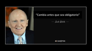 “Cambia antes que sea obligatorio”
 