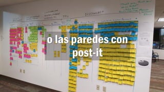 o las paredes con
post-it
 
