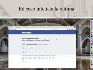Ed ecco infettata la vittima
 