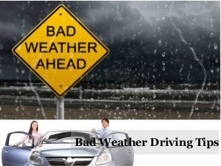 Bad Weather Driving Tips
 