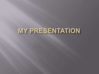My Presentation