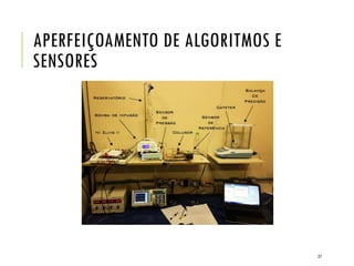 APERFEIÇOAMENTO DE ALGORITMOS E
SENSORES
27
 