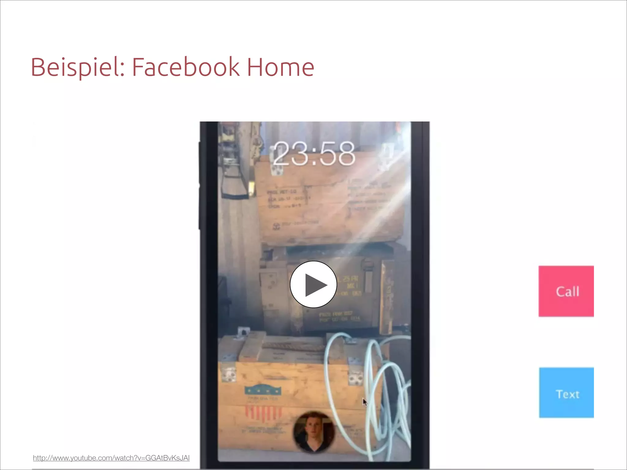Beispiel: Facebook Home

http://www.youtube.com/watch?v=GGAtBvKsJAI

 