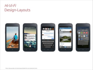 Hi-Vi-Fi
Design-Layouts

https://play.google.com/store/apps/details?id=com.facebook.home

 