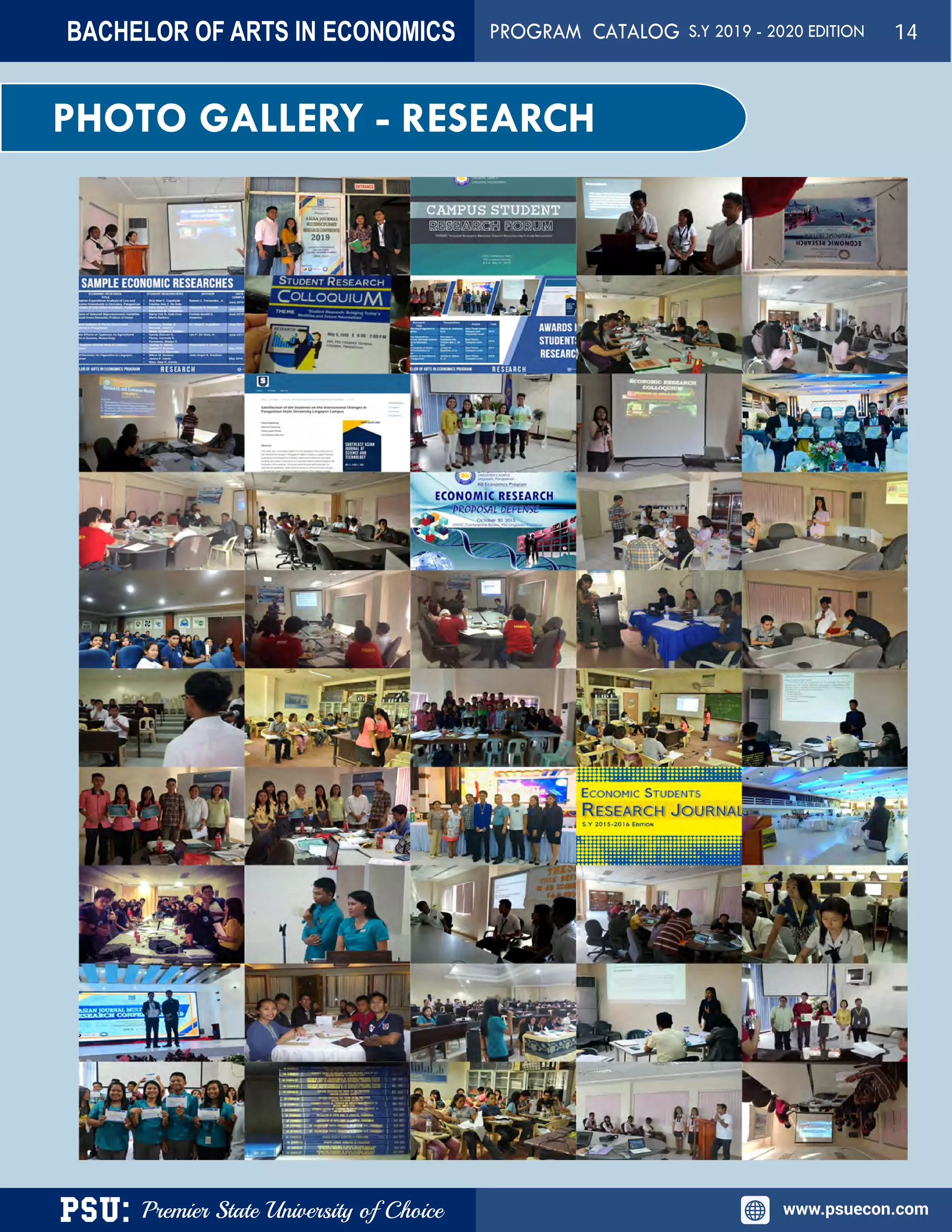 PSU: Premier State University of Choice www.psuecon.com
PHOTO GALLERY - RESEARCH
BACHELOR OF ARTS IN ECONOMICS PROGRAM CATALOG S.Y 2019 - 2020 EDITION 14
 