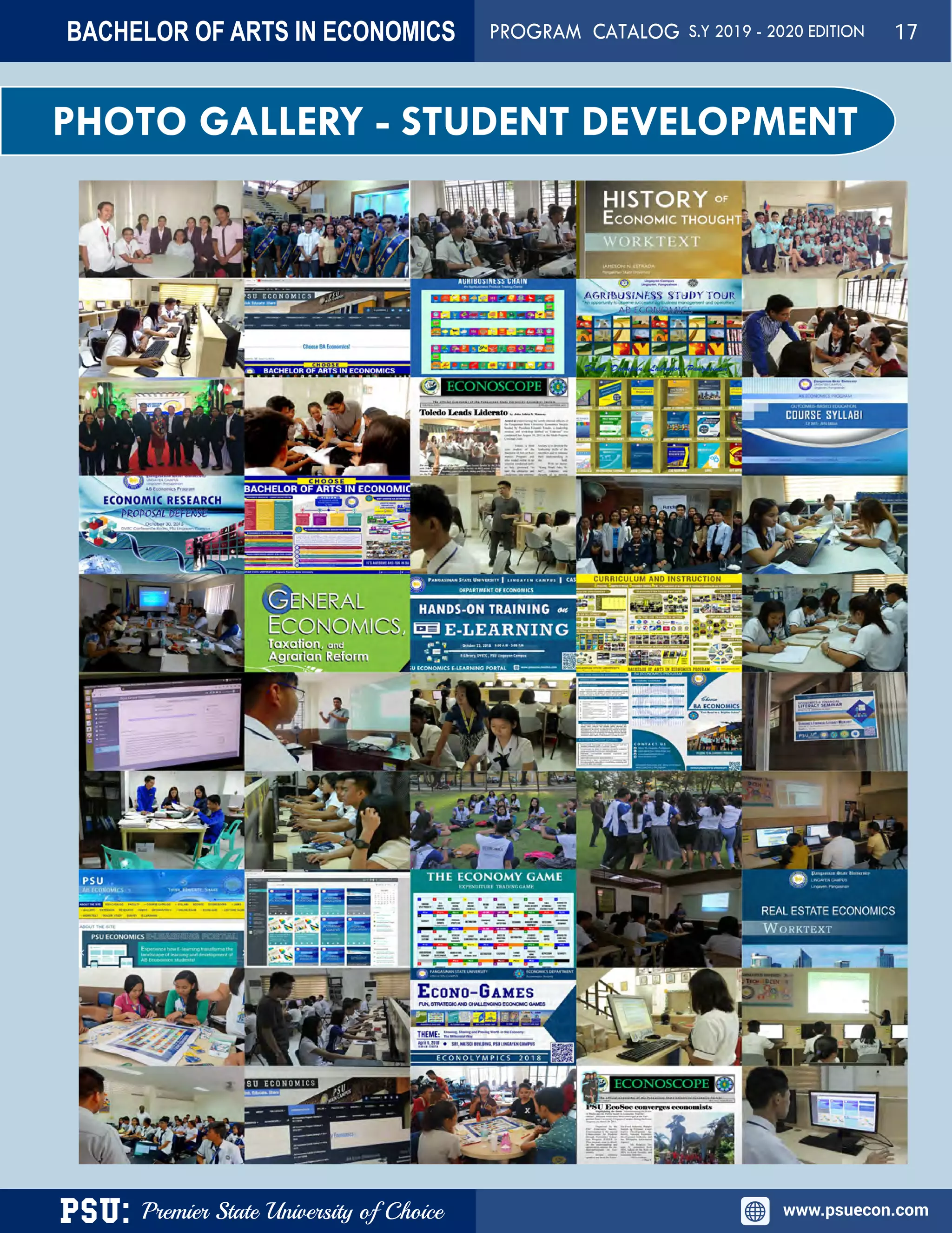 PSU: Premier State University of Choice www.psuecon.com
PHOTO GALLERY - STUDENT DEVELOPMENT
BACHELOR OF ARTS IN ECONOMICS PROGRAM CATALOG S.Y 2019 - 2020 EDITION 17
 