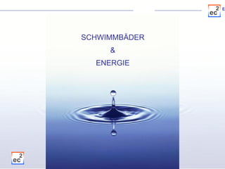 SCHWIMMBÄDER & ENERGIE 