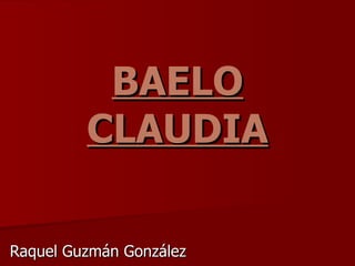 BAELO CLAUDIA Raquel Guzmán González  
