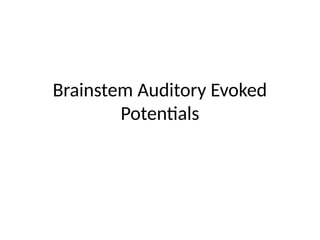 BRAINSTEM EVOKED AUDITORY RESPONSE and VEP (VISUAL EVOKED POTENTIALS ...