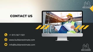 CONTACT US
+1 815 567 1501
www.buildanestimate.com
info@buildanestimate.com
 