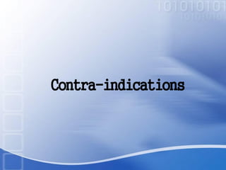 Contra-indications
 
