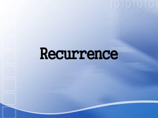 Recurrence
 