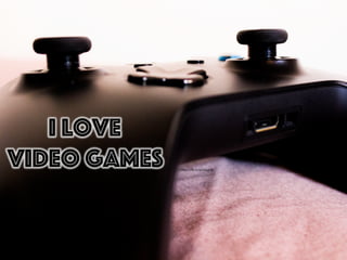 h"ps://ﬂic.kr/p/o2LgVX	
  
I love
Video Games
 