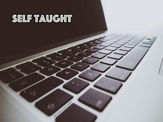 Self Taught
 