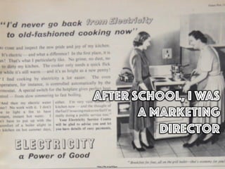 After school, I was
a marketing
director
h"ps://ﬂic.kr/p/f2Quic	
  
 