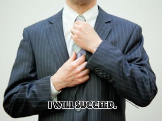 I will succeed.
 