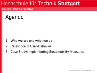 Agenda
1. Who we are and what we do
2. Relevance of User-Behavior
3. Case Study: Implementing Sustainability Measures
WSSD-U-2016 | MIT | 14.-16.09.2016
EnSign | User Perspective
4
 
