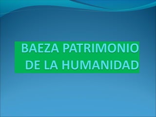 TRABAJO CIUDADES PATRIMONIO BAEZA