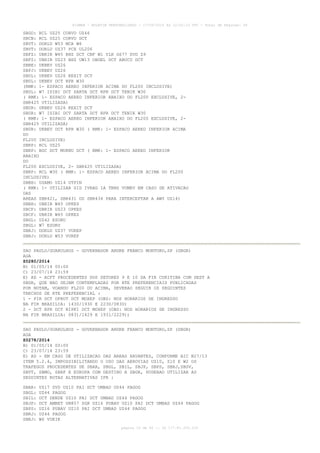 AISWEB - BOLETIM PERSONALIZADO - 17/05/2014 às 12:02:33 UTC - Total de Páginas: 45
página 15 de 45 :: IP 177.81.250.210
SBGO: RCL UZ25 CORVO UZ46
SBCN: RCL UZ25 CORVO DCT
SBVT: DORLU W53 MCA W6
SBVT: DORLU UZ37 PCX UL206
SBFZ: UBRIR W45 BHZ DCT CNF W1 YLH G677 SVD Z9
SBFZ: UBRIR UZ23 BHZ UW13 OBGEL DCT ABUCU DCT
SBBE: UKBEV UZ26
SBPJ: UKBEV UZ26
SBUL: UKBEV UZ26 KEXIT DCT
SBUL: UKBEV DCT RPR W30
(RMK: 1- ESPACO AEREO INFERIOR ACIMA DO FL200 INCLUSIVE)
SBUL: W7 ISIBI DCT SARTA DCT RPR DCT TENIK W30
( RMK: 1- ESPACO AEREO INFERIOR ABAIXO DO FL200 EXCLUSIVE, 2-
SBR425 UTILIZADA)
SBUR: UKBEV UZ26 KEXIT DCT
SBUR: W7 ISIBI DCT SARTA DCT RPR DCT TENIK W30
( RMK: 1- ESPACO AEREO INFERIOR ABAIXO DO FL200 EXCLUSIVE, 2-
SBR425 UTILIZADA)
SBUR: UKBEV DCT RPR W30 ( RMK: 1- ESPACO AEREO INFERIOR ACIMA
DO
FL200 INCLUSIVE)
SBRP: RCL UZ25
SBRP: BGC DCT MUKNU DCT ( RMK: 1- ESPACO AEREO INFERIOR
ABAIXO
DO
FL200 EXCLUSIVE, 2- SBR425 UTILIZADA)
SBRP: RCL W30 ( RMK: 1- ESPACO AEREO INFERIOR ACIMA DO FL200
INCLUSIVE)
SBBH: USAMO UZ14 UTPIN
( RMK: 1- UTILIZAR SID IVRAG 1A TRNS VUMEV EM CASO DE ATIVACAO
DAS
AREAS SBR421, SBR431 OU SBR434 PARA INTERCEPTAR A AWY UZ14)
SBBH: UBRIR W45 OPKES
SBCF: UBRIR UZ23 OPKES
SBCF: UBRIR W45 OPKES
SBGL: UZ42 ESORU
SBGL: W7 ESORU
SBRJ: DORLU UZ37 VUREP
SBRJ: DORLU W53 VUREP
SAO PAULO/GUARULHOS - GOVERNADOR ANDRE FRANCO MONTORO,SP (SBGR)
AGA
Z0280/2014
B) 01/05/14 00:00
C) 23/07/14 23:59
E) AD - ACFT PROCEDENTES DOS SETORES 9 E 10 DA FIR CURITIBA COM DEST A
SBGR, QUE NAO SEJAM CONTEMPLADAS POR RTE PREFERENCIAIS PUBLICADAS
POR NOTAM, VOANDO FL200 OU ACIMA, DEVERAO SEGUIR OS SEGUINTES
TRECHOS DE RTE PREFERENCIAL :
1 - PIR DCT OPRUT DCT MOXEP (OBS: NOS HORARIOS DE INGRESSO
NA FIR BRASILIA: 1430/1930 E 2230/0830)
2 - DCT RPR DCT NIPKI DCT MOXEP (OBS: NOS HORARIOS DE INGRESSO
NA FIR BRASILIA: 0831/1429 E 1931/2229))
SAO PAULO/GUARULHOS - GOVERNADOR ANDRE FRANCO MONTORO,SP (SBGR)
AGA
Z0278/2014
B) 01/05/14 00:00
C) 23/07/14 23:59
E) AD - EM CASO DE UTILIZACAO DAS AREAS XAVANTES, CONFORME AIC N27/13
ITEM 5.2.4, IMPOSSIBILITANDO O USO DAS AEROVIAS UZ10, Z10 E W2 OS
TRAFEGOS PROCEDENTES DE SBAR, SBGL, SBIL, SBJP, SBPS, SBRJ,SBSV,
SBVT, SBMO, SBRF E EUROPA COM DESTINO A SBGR, PODERAO UTILIZAR AS
SEGUINTES ROTAS ALTERNATIVAS IFR :
SBAR: UZ17 SVD UZ10 PAI DCT UMBAD UZ44 PAGOG
SBGL: UZ44 PAGOG
SBIL: DCT DENDE UZ10 PAI DCT UMBAD UZ44 PAGOG
SBJP: DCT AMBET UN857 SGR UZ16 PUBAV UZ10 PAI DCT UMBAD UZ44 PAGOG
SBPS: UZ16 PUBAV UZ10 PAI DCT UMBAD UZ44 PAGOG
SBRJ: UZ44 PAGOG
SBRJ: W6 VUKIK
 