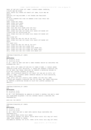 AISWEB - BOLETIM PERSONALIZADO - 17/05/2014 às 12:02:33 UTC - Total de Páginas: 45
página 26 de 45 :: IP 177.81.250.210
SBSR: W7 BRU W24 SIGAK DCT (RMK/ 1-ESPACO AEREO INFERIOR,
2-FL200 MAX EM SIGAK)
SBSR: DETUB UZ21 MOMVA DCT ENACT DCT (RMK: FL200 MAX EM
ENACT)
SBSR:RCL DCT AAQ W16(RMK: O VOO PODERA SER REALIZADO
ABAIXO
DO FL200 SOMENTE NOS FINS DE SEMANA E NOS DIAS UTEIS DAS
2100/0900)
SBBH: UTGER W45 OPKES
SBBH: UTGER UZ23 OPKES
SBCF: UTGER W45 OPKES
SBCF: UTGER UZ23 OPKES
SBMO: UZ23 BHZ UZ16 POSMU UZ36 SVD UZ17
SBRF: UTGER W45 BHZ DCT CNF W1 YLH G677
SBRF: UTGER UZ23 BHZ DCT KOKSU UZ14 OBDUD DCT MOSMU DCT
1028S03732W DCT 0853S03546W DCT
SBJP: UTGER UZ23 BHZ DCT KOKSU UZ14 OBDUD DCT MOSMU DCT
GEBIT
UW10 ZIPAR DCT
SBNT: UTGER W45 BHZ DCT CNF W1 YLH G677
SBNT: UTGER UZ23 BHZ DCT KOKSU UZ14 OBDUD DCT MOSMU DCT
GEBIT
DCT ILNOT UZ10
SBSV: UTGER W45 BHZ DCT CNF W1 YLH G677
SBSV: UTGER UZ23 BHZ UZ16 POSMU UZ36
SBTC: UTGER UZ23 BHZ UZ16 POSMU UZ36 BUXER DCT
SBPS: UTGER UZ23 BHZ UZ16 POSMU DCT DAGEL UN857
SBIL: UTGER UZ23 BHZ UZ16 POSMU UZ36 MARSU DCT
CAMPINAS/VIRACOPOS,SP (SBKP)
AGA
Z0276/2014
B) 25/04/14 19:35
C) 23/07/14 23:59
E) AD - TKOF DE SBKP COM DEST A SBBR PODERAO SEGUIR AS SEGUINTES RTE
ALTERNATIVAS IFR :
SBBR: KP701 DCT ISMOB DCT RPR W30 0U ISMOB Z7(RMK: 1- ESPACO AEREO
INFERIOR ACIMA FL200 INCLUSIVE, 2- DESDE QUE DURANTE A EXECUCAO DAS
SID DE SBKP, NAO TENHA CONDICOES DE CUMPRIR A RESTRICAO MINIMA DO
FL200 NOS LIMITES LATERAIS DA SBR425
SBBR: (221215S04648.65W)KP701 DCT KEXIT DCT URB W30 OU KP701 DCT
KEXIT Z7 (RMK: 1-ESPACO AEREO INFERIOR ABAIXO DO FL200 EXCLUSIVE,
2- SBR425 UTILIZADA)
SBBR: KP701 DCT 2147.35S04711.82W (ISMOB) DCT RPR UZ25 (RMK:
1-DESDE QUE DURANTE A EXECUCAO DAS SID DE SBKP, NAO TENHA CONDICOES
DE CUMPRIR A RESTRICAO MINIMA DO FL200 NOS LIMITES LATERAIS DA
SBR425))
CAMPINAS/VIRACOPOS,SP (SBKP)
AGA
Z0274/2014
B) 25/04/14 19:05
C) 23/07/14 23:59
E) AD - FLT PROCEDENTES DA AMERICA DO NORTE E CENTRAL COM DEST A SBKP
QUE PLANEJAREM BLOQUEAR O VOR BSI DEVERAO SEGUIR A SEGUINTE RTE
PREFERENCIAL:
APOS BSI UZ2 ENTIT)
CAMPINAS/VIRACOPOS,SP (SBKP)
AGA
Z0273/2014
B) 25/04/14 19:00
C) 23/07/14 23:59
E) AD - TKOF COM DEST A SBKP DEVE SEGUIR PELAS SEGUINTES RTE
PREFERENCIAIS:
SCEL: ARULA UM400 NITGO UZ25 OBMAV
USA/AMERICA CENTRAL VIA UM549: ABIDE UM549 UDIGI UZ31 AAQ DCT PUPSI
(RMK: USAR SOMENTE FL IMPAR)
USA/AMERICA CENTRAL VIA UL795: VUMPI UL795 UDIGI UZ31 AAQ DCT PUPSI
 