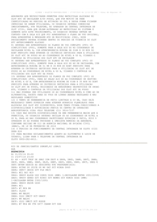 AISWEB - BOLETIM PERSONALIZADO - 17/05/2014 às 12:02:33 UTC - Total de Páginas: 45
página 32 de 45 :: IP 177.81.250.210
AERONAVES QUE NECESSITAREM PERMUTAR SUAS MATRICULAS ALOCADAS NO
SLOT ATC DE DECOLAGEM E/OU POUSO, QUE POR MOTIVO DE PANE
IDENTIFICADAS NO PERIODO DE ATIVACAO DO FPL E DESSA FORMA FICAREM
IMPEDIDAS DE SEREM UTILIZADAS, OS USUARIOS DEVERAO COMUNICAR
IMEDIATAMENTE, POR TELEFONE, AO OPERADOR DA CENTRAL INTEGRADA DE
SLOT (CIS), PARA QUE SEJAM ALTERADAS AS MATRICULAS NO SISTEMA E
SOMENTE APOS ESTE PROCEDIMENTO, OS USUARIOS DEVERAO ENTRAR EM
CONTATO COM A SALA AIS QUE FOI APRESENTADO O PLANO DE VOO ORIGINAL,
PARA APRESENTAR A MENSAGEM ATS DE MODIFICACAO (CHG), ESSE
PROCEDIMENTO DEVERA OCORRER DENTRO DO PERIODO DE VIGENCIA DO SLOT
ATC ANTERIORMENTE ALOCADO
8) DEVERAO SER APRESENTADOS OS PLANOS DE VOO COMPLETO (PVC) OU
SIMPLIFICADO (PVS), SOMENTE PARA A SALA AIS DO AD COORDENADO DE
DECOLAGEM NIVEL B, COM ATENCENDENCIA MINIMA DE 01HR E 30 MIN DO
EOBT PREVISTO PARA ATENDER OS CRITERIOS DEFINIDOS PARA A UTILIZACAO
DO SLOT ATC DE POUSO NO AD COORDENADO DE NIVEL A OU B, VISANDO O
CONTROLE DA UTILIZACAO DOS SLOT ATC DE DECOLAGEM
9) DEVERAO SER APRESENTADOS OS PLANOS DE VOO COMPLETO (PVC) OU
SIMPLIFICADO (PVS), SOMENTE PARA A SALA AIS DO AD DE DECOLAGEM, COM
ANTECENDENCIA MINIMA DE 01 HR E 30 MIN DO EOBT PREVISTO PARA
ATENDER OS CRITERIOS DEFINIDOS PARA A UTILIZACAO DO SLOT ATC DE
POUSO DO AD COORDENADO DE NIVEL A OU B, VISANDO O CONTROLE DA
UTILIZACAO DOS SLOT ATC DE POUSO
10) DEVERAO SER APRESENTADOS OS PLANOS DE VOO COMPLETO (PVC) OU
SIMPLIFICADO (PVS), PARA AS SALAS AIS DO AD COORDENADO DE DESTINO
DE NIVEL A OU B, COM ANTECENDENCIA MINIMA DE 01HR E 30 MIN DO EOBT
PREVISTO PARA ATENDER OS CRITERIOS DEFINIDOS PARA A UTILIZACAO
DO SLOT ATC DE POUSO, ORIGINADOS DE AERODROMOS DESPROVIDOS DE ORGAO
ATS, VISANDO O CONTROLE DA UTILIZACAO DOS SLOT ATC DE POUSO
11) NAO PODERAO SER UTILIZADOS OS AD COORDENADOS NIVEL B COMO AD DE
ALTERNATIVA, EXCETO PARA OS VOOS DE LINHAS AEREAS REGULARES E NAO
REGULARES DOMESTICOS
12) O TEMPO DE PERMANENCIA DE PATIO LIMITADO A 03 HR, CASO SEJA
NECESSARIO TEMPO SUPERIOR PARA ATENDER HORARIOS PLANEJADOS PARA
ALOCACAO DOS SLOT ATC DISPONIVEIS, ESSE TEMPO FICARA CONDICIONADO A
DISPONIBILIDADE E AUTORIZACAO PREVIA DO CENTRO DE OPERACOES
AEROPORTUARIA (COA) PELO TELEFONE (21) 3814-7237
13) CASO NAO EXISTA DISPONIBILIDADE DE UMA PERMANENCIA MAIOR QUE A
PERMITIDA, OS USUARIOS DEVERAO DECOLAR DO AD COORDENADO DE NIVEL A
OU B, PARA AD NAO COORDENADO OBJETIVANDO ESVAZIAR O PATIO, POIS O
OPERADOR DO AD PODERA PROCEDER A IMEDIATA REMOCAO DA AERONAVE,
CONFORME DECISAO NR 013 DA AGENCIA NACIONAL DE AVIACAO CIVIL
(ANAC), DE 18 DE FEVEREIRO DE 2014
14) O PERIODO DE FUNCIONAMENTO DA CENTRAL INTEGRADA DE SLOTS (CIS)
SERA H24
15) PARA MAIORES ESCLARECIMENTOS QUANTO AO SLOTOMETRO E LOGIN DE
USUARIO, LIGAR PARA O TELEFONE DA CENTRAL INTEGRADA DE
SLOTS 0800-282-6612.
RIO DE JANEIRO/SANTOS DUMONT,RJ (SBRJ)
AGA
Z0294/2014
B) 01/05/14 00:00
C) 23/07/14 23:59
E) AD - ACFT TKOF DE SBRJ COM DEST A SBPA, SBGO, SBBR, SBVT, SBBH,
SBCF, SBPS, SBMO, SBRF, SBJP, SBNT, SBSV, SBRP, SBKP, SBCT, SBEG E
SBFZ DEVEM SEGUIR AS SEGUINTES RTE PREFERENCIAIS:
SBPA: BITAK Z4 JUICE OU W6 SAT DCT NIBGA G449
SBPA: UN857 DEUCA DCT FLN UW19
SBGO: W21 BSI W10
SBGO: UM409 ALGOX UZ8 CORVO UZ46 (RMK: 1-DECOLAGEM ENTRE 1001/2259)
SBGO: UM409 GENED DCT NINDI DCT MOMKO DCT ROMIK UZ46 (RMK:
1-DECOLAGEM ENTRE 2300/1000)
SBBR: UM409 PROVE UZ40
SBBR: W21
SBVT: W7 MCA W6
SBVT: UL206
SBBH: W8 MALPO
SBBH: UZ22 UMKIT DCT UBROV
SBCF: W8 MALPO
SBCF: UZ22 UMKIT DCT ROGUX
SBPS: W7 MCA W6 VTR G677 CARAM DCT SGR
 