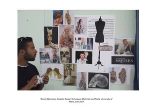 Raeed Aljamaani, Graphic Design Techniques Materials and Tools, University of
Petra, June 2014
 