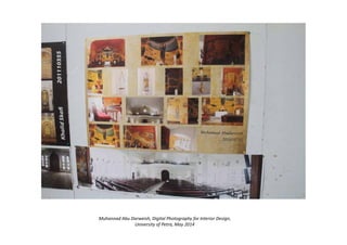 Muhannad Abu Darweish, Digital Photography for Interior Design,
University of Petra, May 2014
 