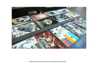 Students Work, Etching Techniques, University of Petra, April 2012
 