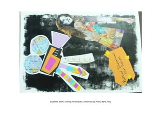 Students Work, Etching Techniques, University of Petra, April 2012
 