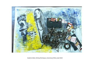 Students Work, Etching Techniques, University of Petra, April 2012
 