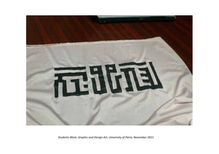 Students Work, Graphic and Design Art, University of Petra, November 2011
 