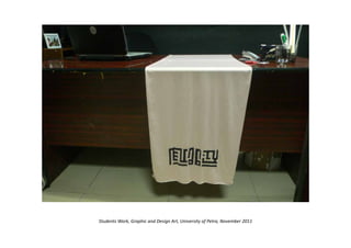 Students Work, Graphic and Design Art, University of Petra, November 2011
 