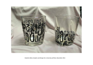 Students Work, Graphic and Design Art, University of Petra, November 2011
 